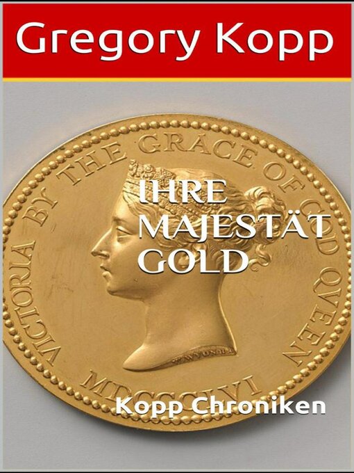 Title details for Ihre Majestät Gold by Gregory Kopp - Available